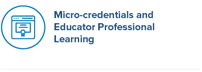 Micro-credentials and Educator Professional Learning